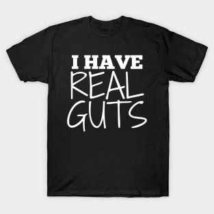 I Have Real Guts T-Shirt